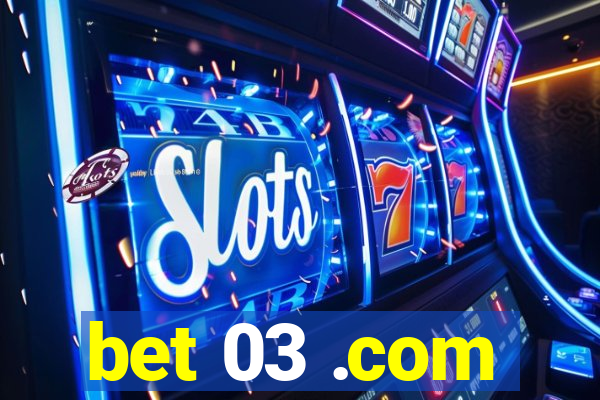 bet 03 .com